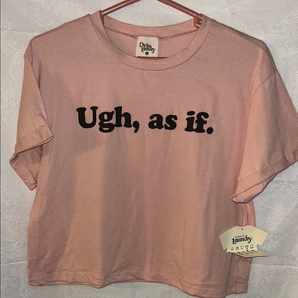 Dirtee Laundry Clueless Pink Graphic Tee with 'Ugh, as if.' Size Large